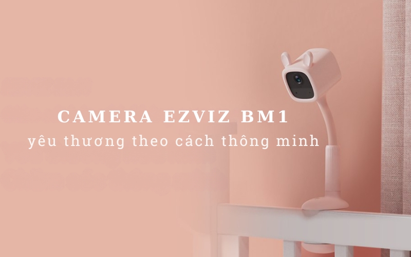 Camera EZVIZ BM1 2MP | Giải pháp thông minh để bảo vệ bé yêu nhà bạn