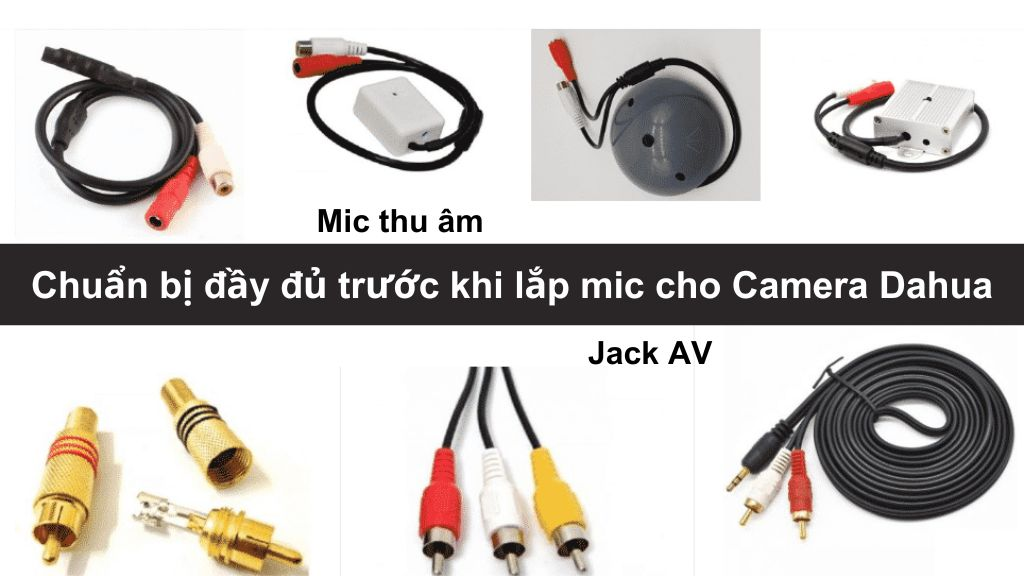 Các dụng cụ chuẩn bị để bật mic camera dahua