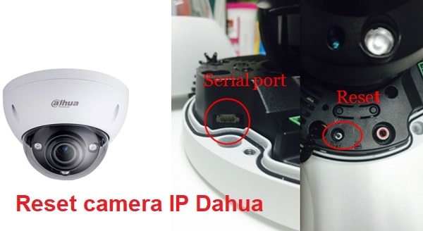 Làm thế nào để reset camera Dahua?