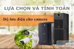 Cách lựa chọn bộ lưu điện UPS cho hệ thống camera quan sát