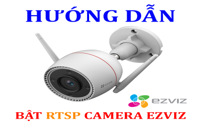 Hướng dẫn mở RTSP Port 554 trên camera wifi Ezviz để add vào đầu thu